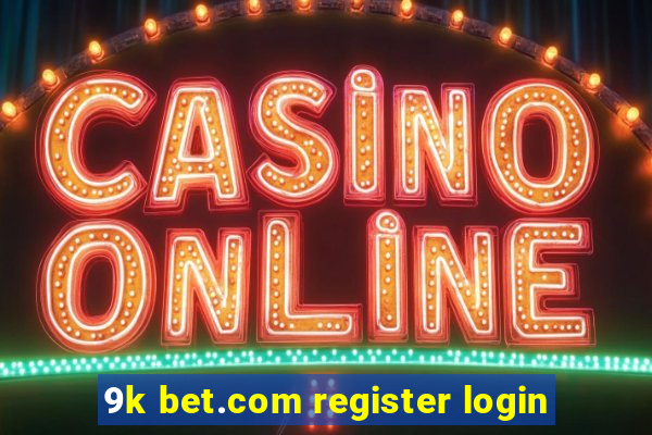 9k bet.com register login